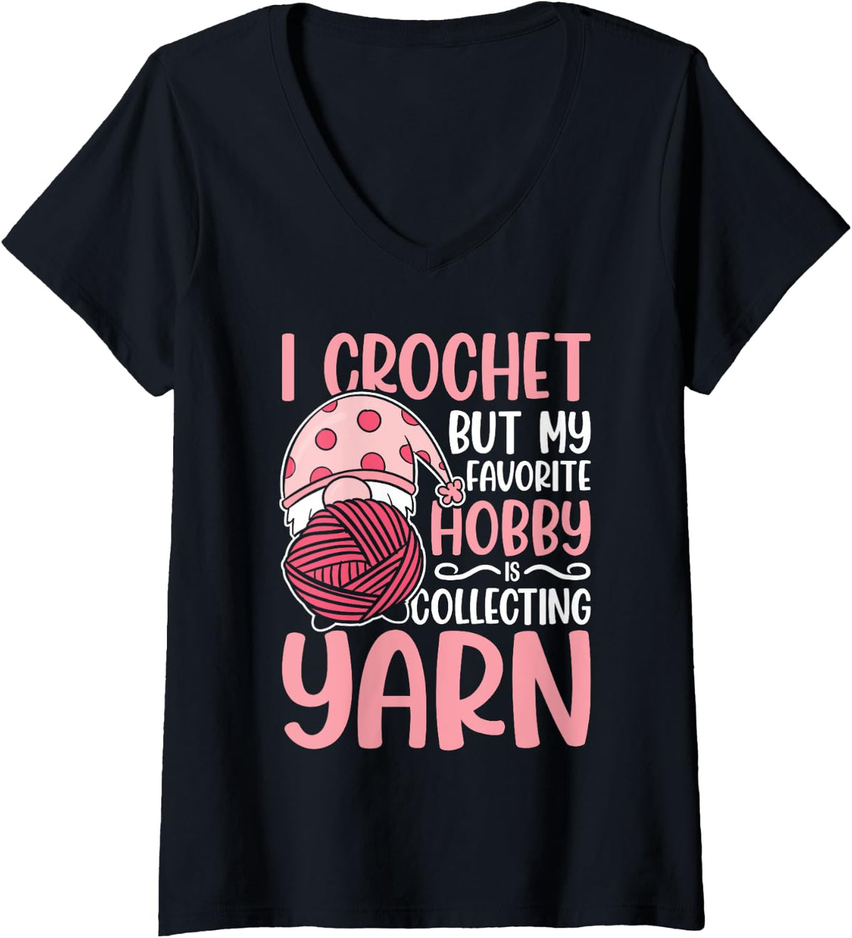 I crochet but my favorite hobby is collecting yarn V-Neck Yarn Supply | High Search Volume | Best Seller Choice