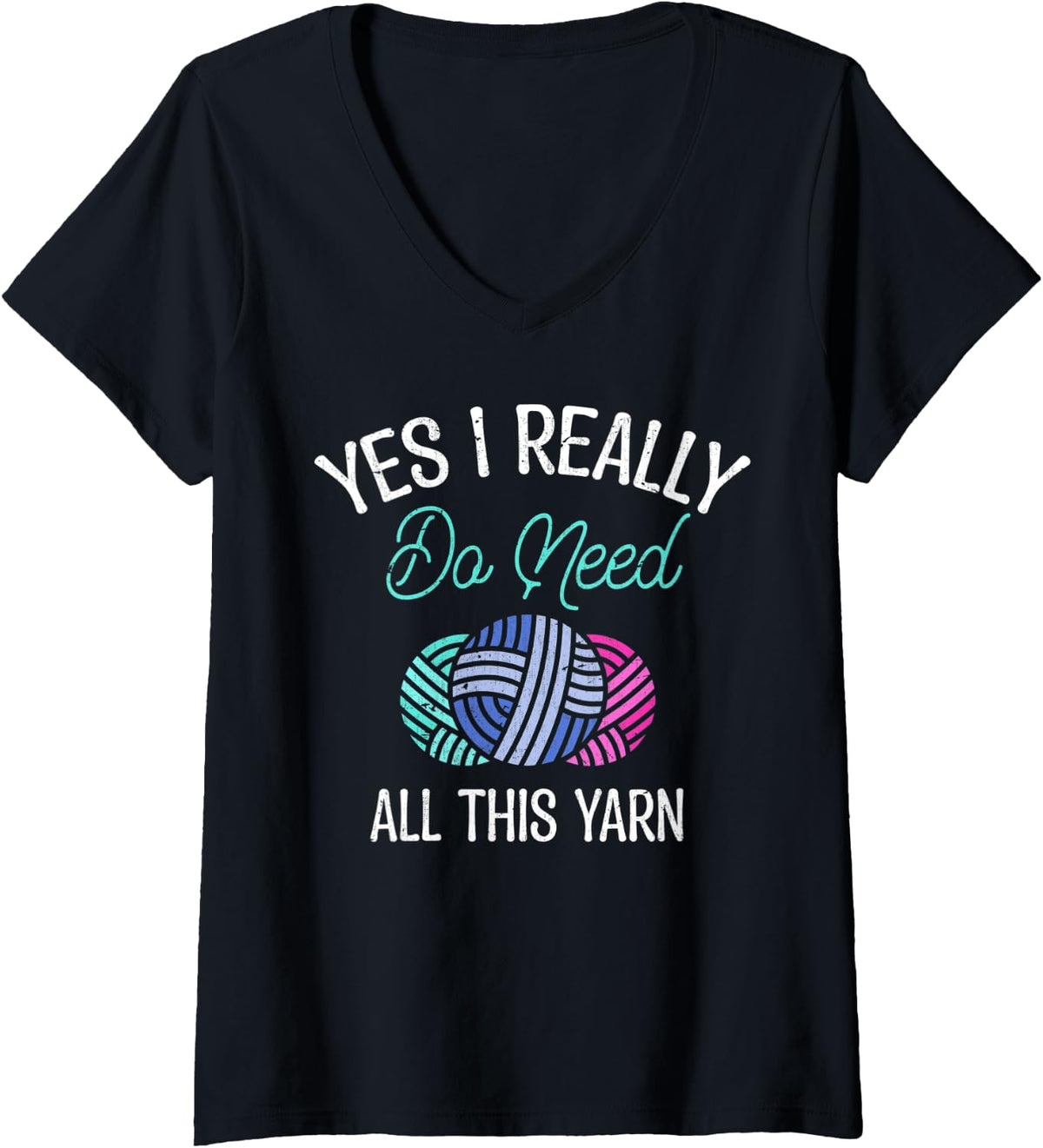 Womens Funny Crocheter Yes I Really Do Need All This Yarn Knitting V-Neck Yarn Supply | Premium Quality | Best Seller...