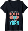 Womens Yes I Really Do Need All This Yarn Lovers V-Neck Yarn Supply | Trending 2025 | Perfect for Crafters
