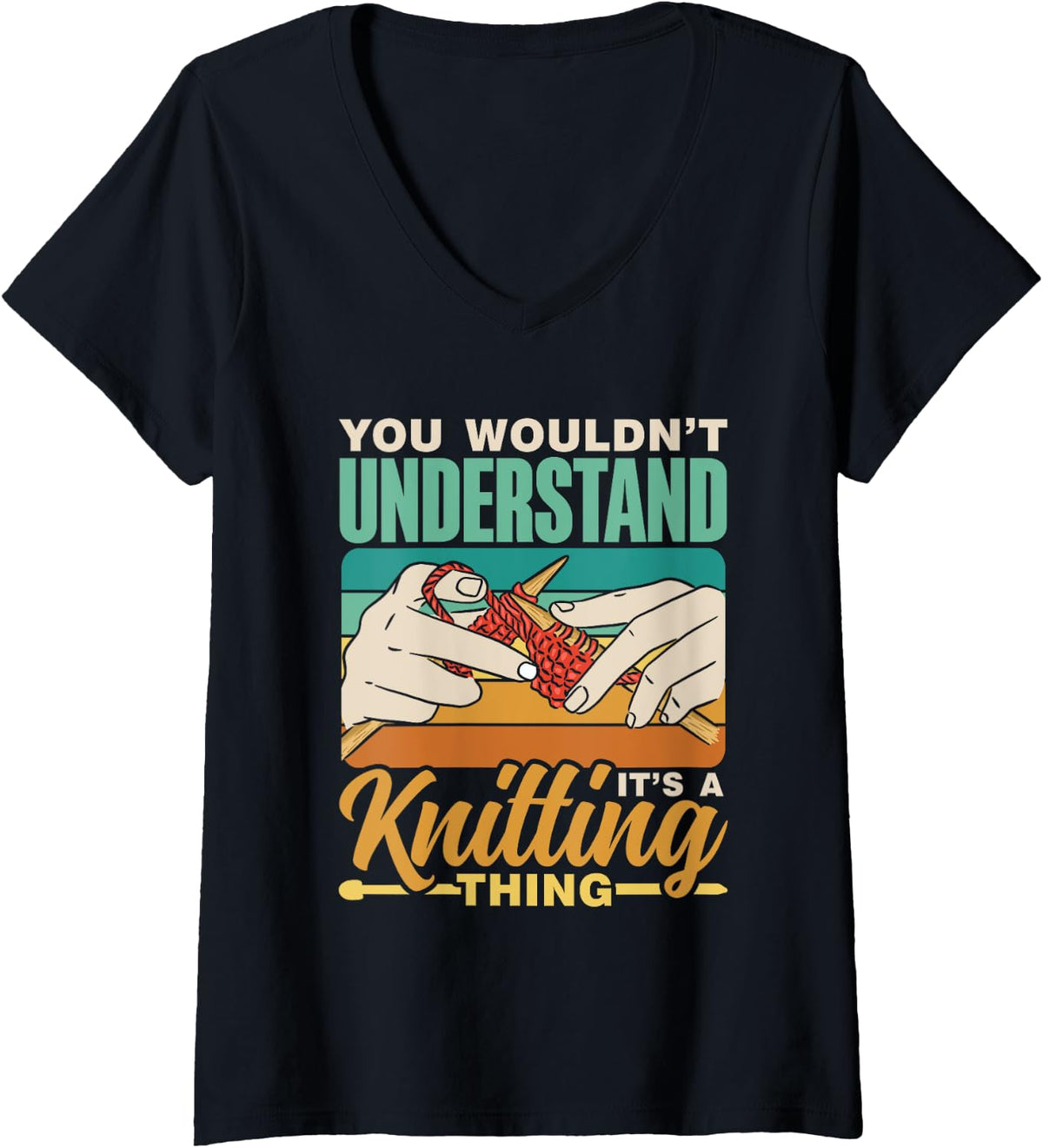 You Wouldn't Understand It's A Knitting Thing Yarn Knitting V-Neck Yarn Supply | High Search Volume | Customer Favorite