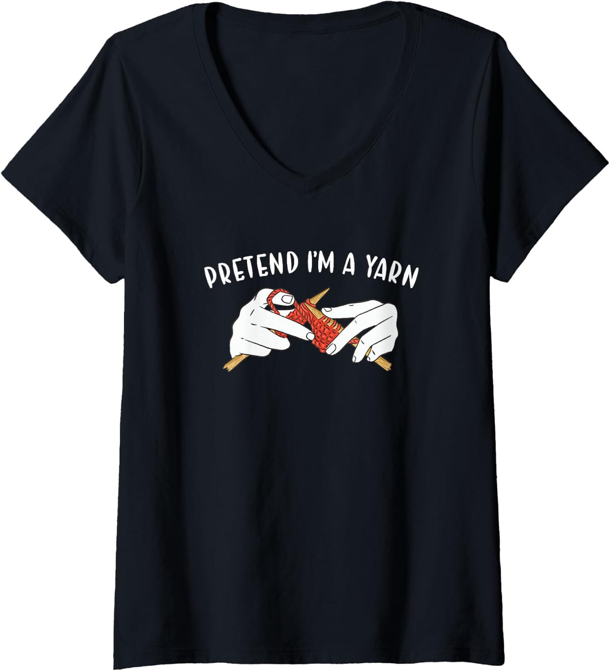 Womens Pretend I'm A Yarn Knitting V-Neck Yarn Supply | Trending 2025 | Best Seller Choice