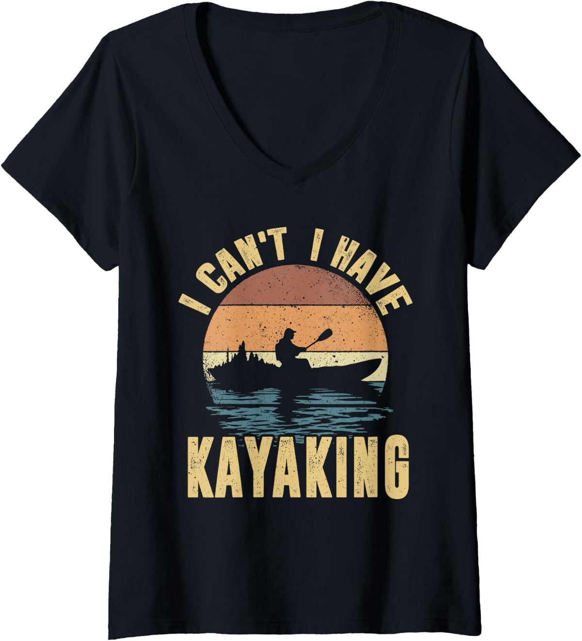 Womens I Can t I Have Kayaking Vintage Kayak Lover Paddling Boat V Neck Apparel Trending US Fan Favorite