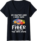 Womens My Doctor Said I Need More Fiber So I Went to Yarn Store Mom V-Neck Yarn Supply | High Search Volume | Best Se...