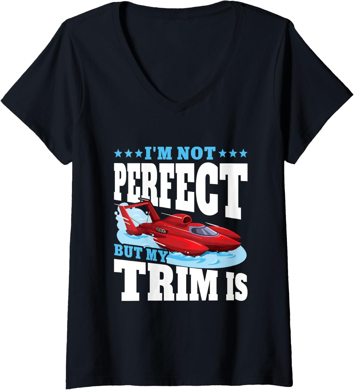 Womens I m Not Perfect But My Trim is Funny RC Boat Racing V Neck Apparel Trending US Gift Ready