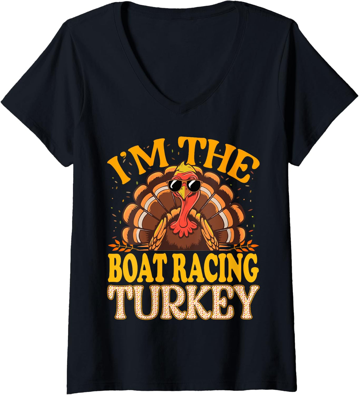 Womens Matching I m The Boat Racing Turkey Thanksgiving V Neck Apparel Streetwear Style Hot Right Now