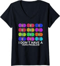 Womens I Don't Have a Yarn Problem Funny Yarn Collection Collector V-Neck Yarn Supply | Trending 2025 | Customer Favo...