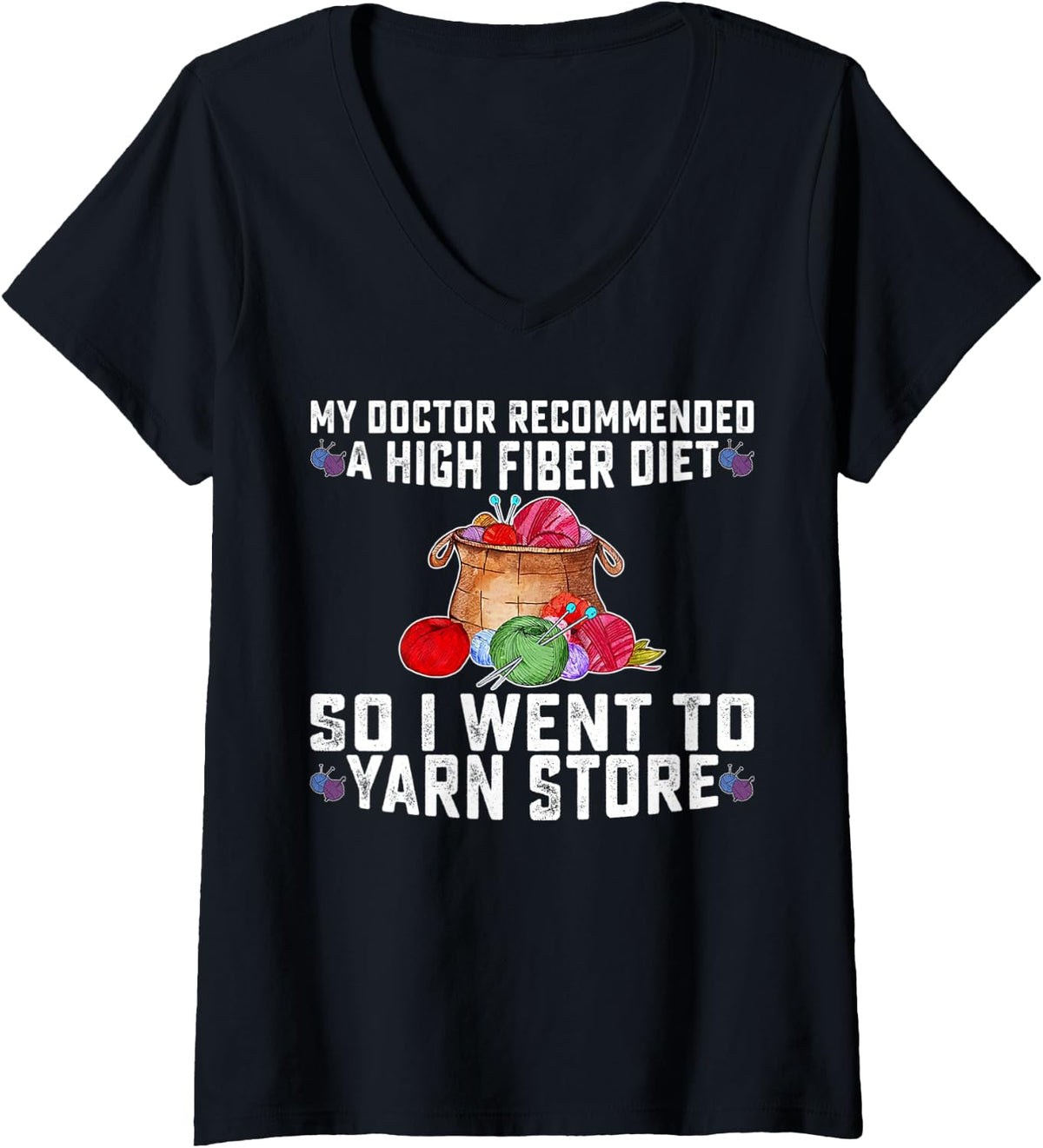 Womens Doctor Recommended A High Fiber Diet So I Went To Yarn Store V-Neck Yarn Supply | High Search Volume | Best Se...