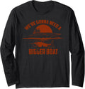 Cute Unique We re Gonna Need A Bigger Boat Gift Long Sleeve Long Sleeve T Shirt Trending US Best Seller Look