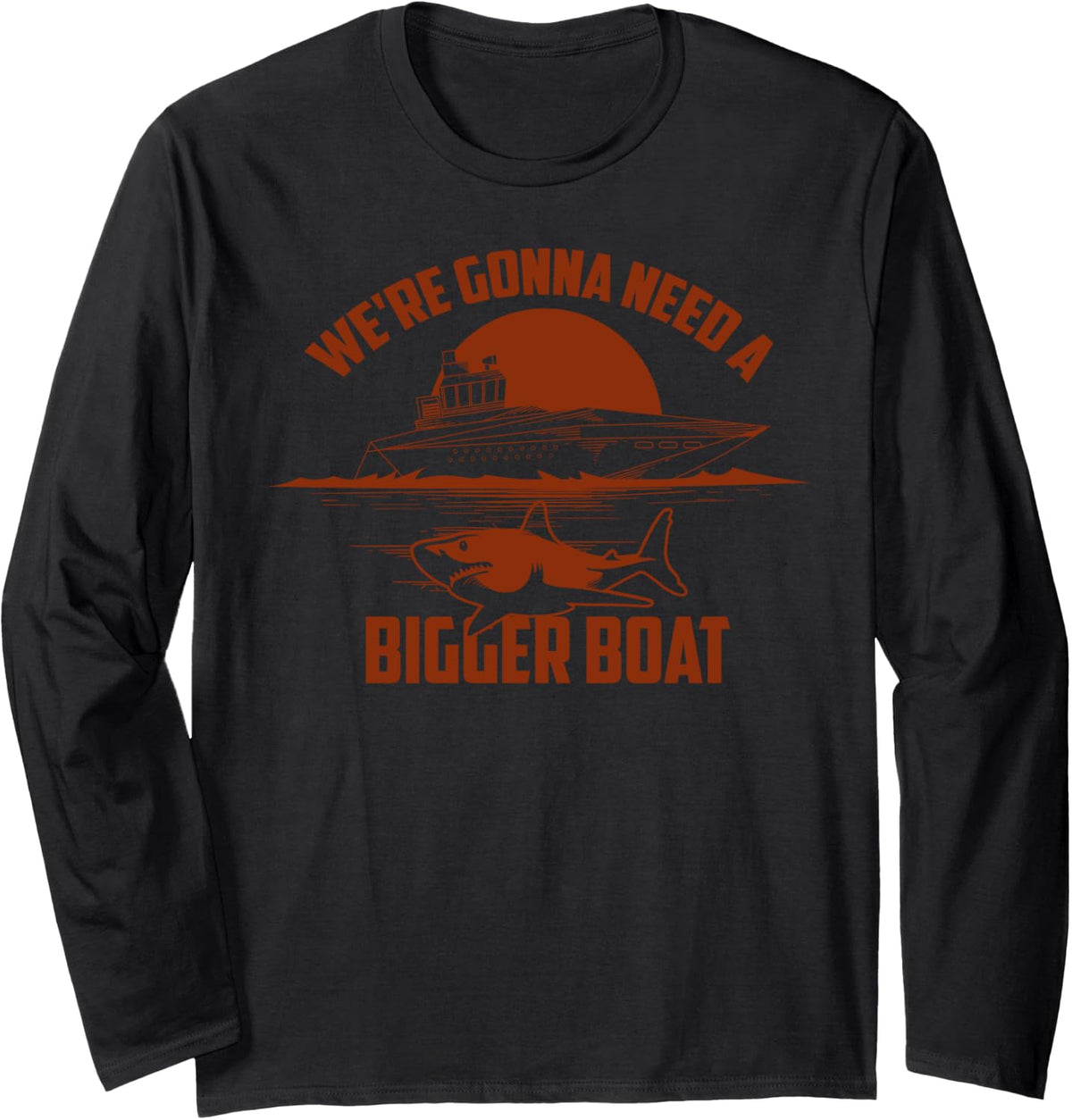 Cute Unique We re Gonna Need A Bigger Boat Gift Long Sleeve Long Sleeve T Shirt Trending US Best Seller Look