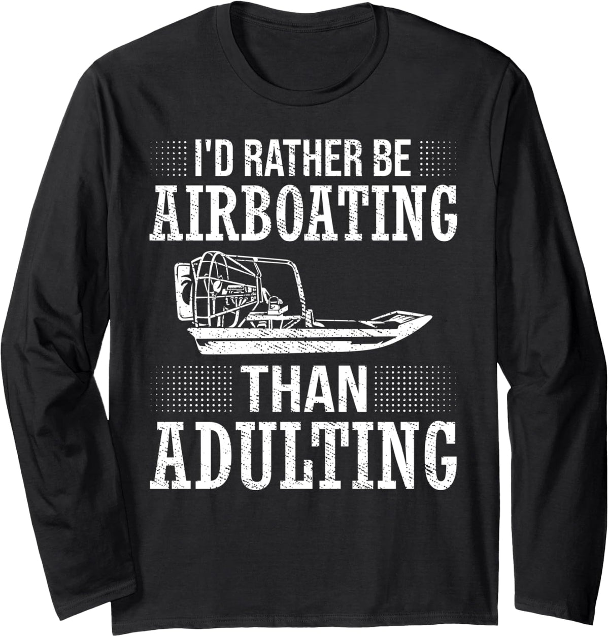 Airboat Captain Boat Rider Airboating Boat Driver Airboat Long Sleeve Long Sleeve T Shirt Comfort Fit US Top Pick
