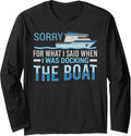 Sorry for what I said when docking the boat Sailing Long Sleeve Long Sleeve T Shirt Streetwear Style US Top Pick
