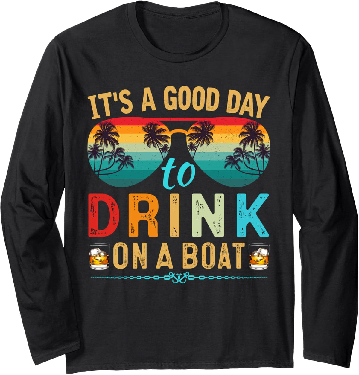 It s A Good Day To Drink On A Boat Funny Boat Trip Drinking Long Sleeve Long Sleeve T Shirt Comfort Fit Gift Ready