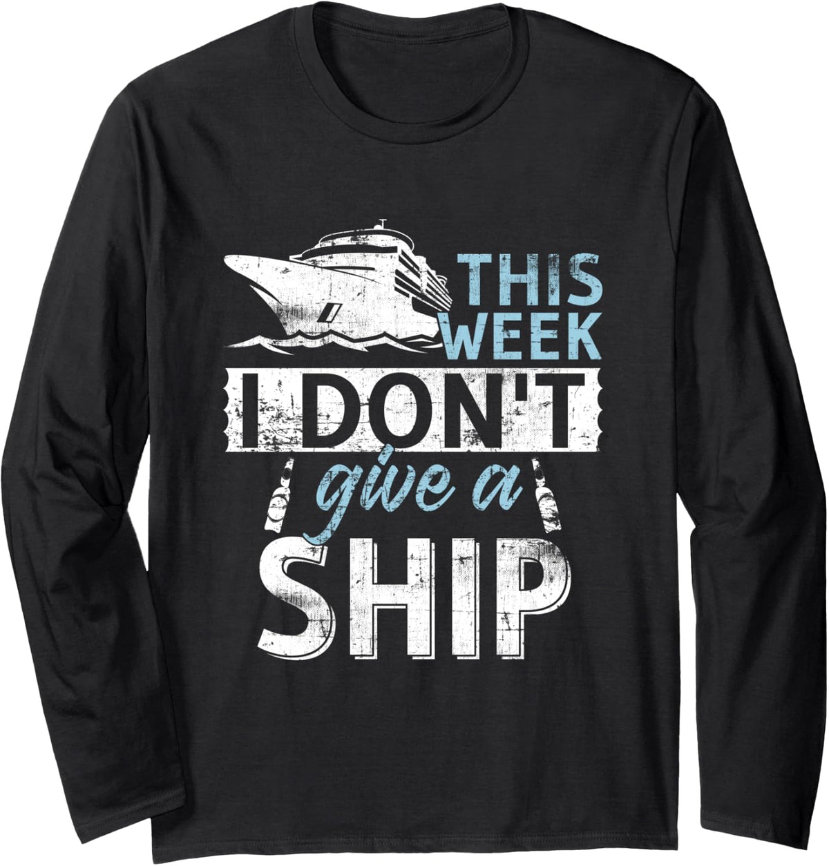 This Week I don t give a Ship Traveler Boating Cruise Trip Long Sleeve Long Sleeve T Shirt Streetwear Style Everyday Wea
