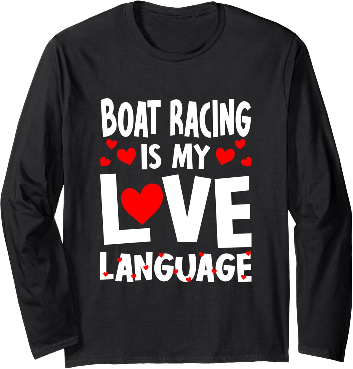 Boat Racing is My Love Language Funny Boat Racer Humor Long Sleeve Long Sleeve T Shirt Comfort Fit US Top Pick