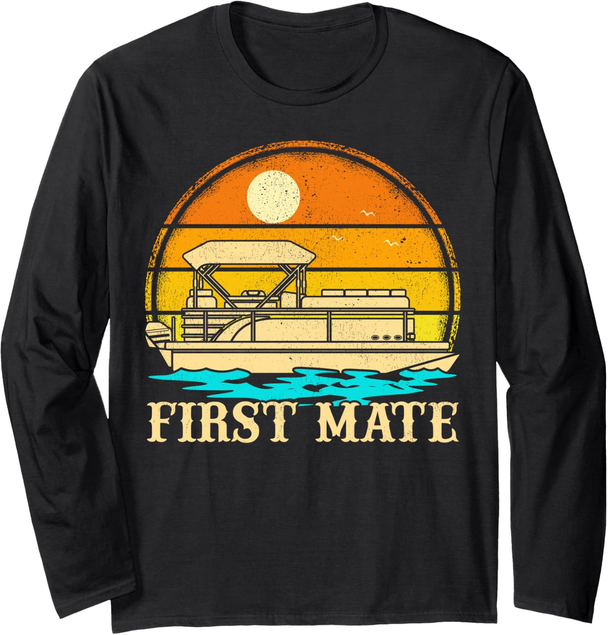Vintage First Mate Captain Pontoon Boat Boating Captain Long Sleeve Long Sleeve T Shirt Comfort Fit Fan Favorite