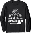 My Other Car is a Dragon Boat Dragon Boating Racing Long Sleeve Long Sleeve T Shirt Streetwear Style Hot Right Now