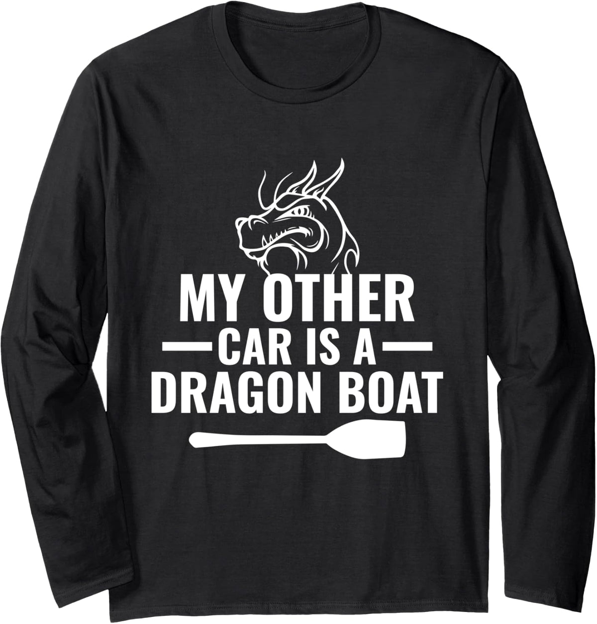 My Other Car is a Dragon Boat Dragon Boating Racing Long Sleeve Long Sleeve T Shirt Streetwear Style Hot Right Now