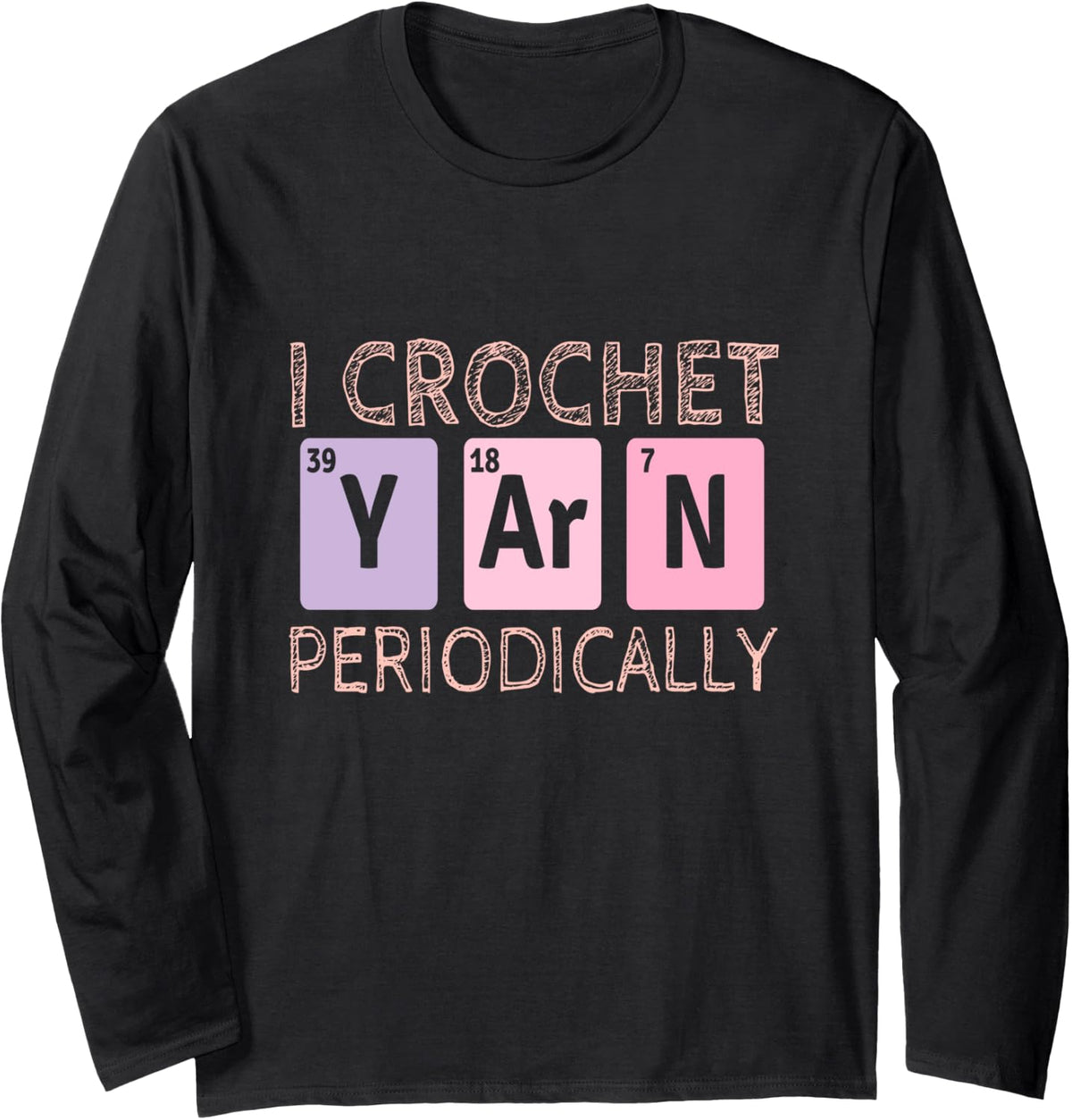 I Crochet Yarn Periodically - Knitting Funny Crocheting Yarn Long Sleeve Yarn Supply | Trending 2025 | High CTR Title