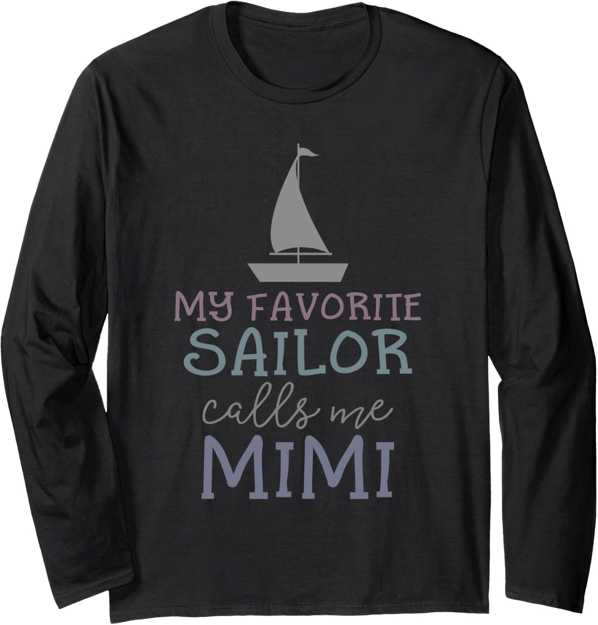 My Favorite Sailor Calls Me Mimi Funny Grandma Sailing boat Long Sleeve Long Sleeve T Shirt Streetwear Style US Top Pick