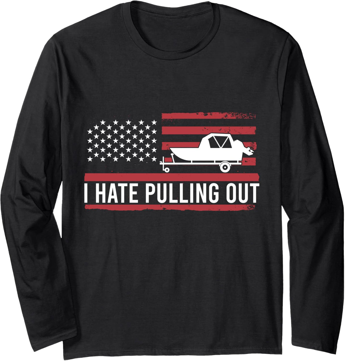 I Hate Pulling Out Boating Boat Captain Long Sleeve Long Sleeve T Shirt Viral TikTok Find Everyday Wear