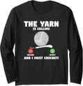 The Yarn Is Calling And I Must Crochet Yarn Knitting Long Sleeve Yarn Supply | Top Rated | High CTR Title