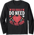 Yes I Really Do Need All This Yarn Knit Lover Long Sleeve Yarn Supply | Top Rated | Perfect for Crafters