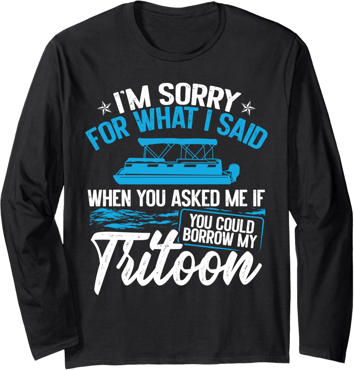 Tritoon Lover Essentials Supplies for Tritoon Boat Captain Long Sleeve Long Sleeve T Shirt Trending US Everyday Wear