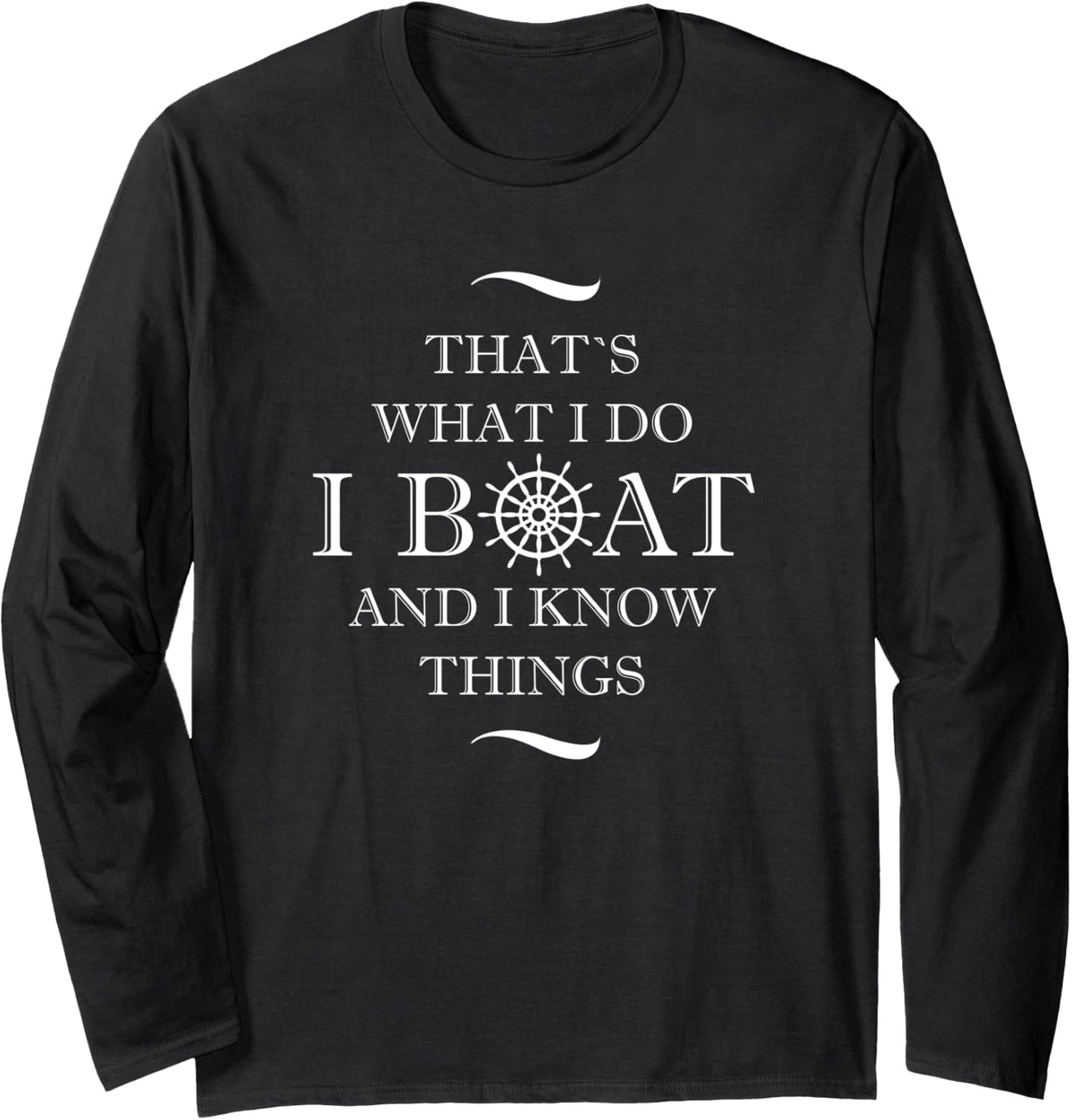 Thats what I do I boat and I know things Boating Long Sleeve Long Sleeve T Shirt Trending US Best Seller Look