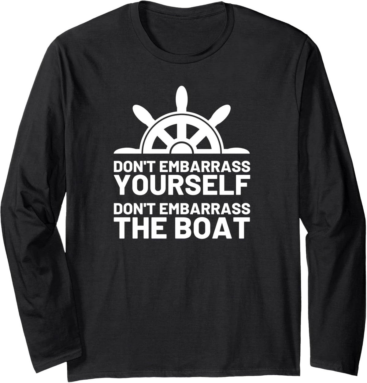 Funny Captain Boat Rules Don t Embarrass The Boat Long Sleeve Long Sleeve T Shirt Comfort Fit Everyday Wear