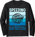 Speeding Because No Writes Songs About Doing It Slow Boat Long Sleeve Long Sleeve T Shirt Premium Print US Top Pick