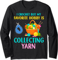 Funny Crochet & Yarn Hoarder Lover Knitting For Crocheting Long Sleeve Yarn Supply | Trending 2025 | Best Seller Choice
