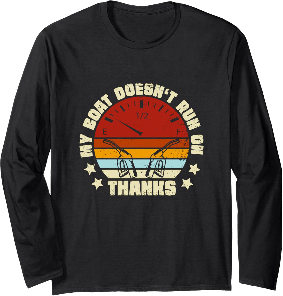 My Boat Doesn t Run On Thanks Boating Boat Owners Funny Long Sleeve Long Sleeve T Shirt Viral TikTok Find Everyday Wear