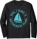 Sailing Boat Retirement Plan Funny Sailing Long Sleeve Long Sleeve T Shirt High Search Demand US Top Pick