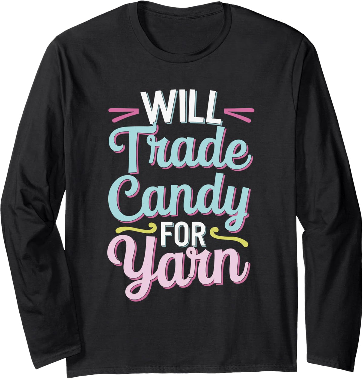 Will Trade Candy For Yarn Long Sleeve Yarn Supply | Trending 2025 | Customer Favorite