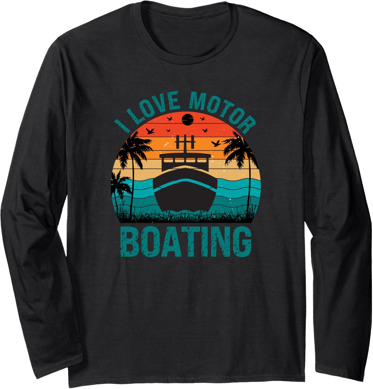 Vintage Retro I Love Motor Boating Funny Boater Boat Owners Long Sleeve Long Sleeve T Shirt High Search Demand Hot Right