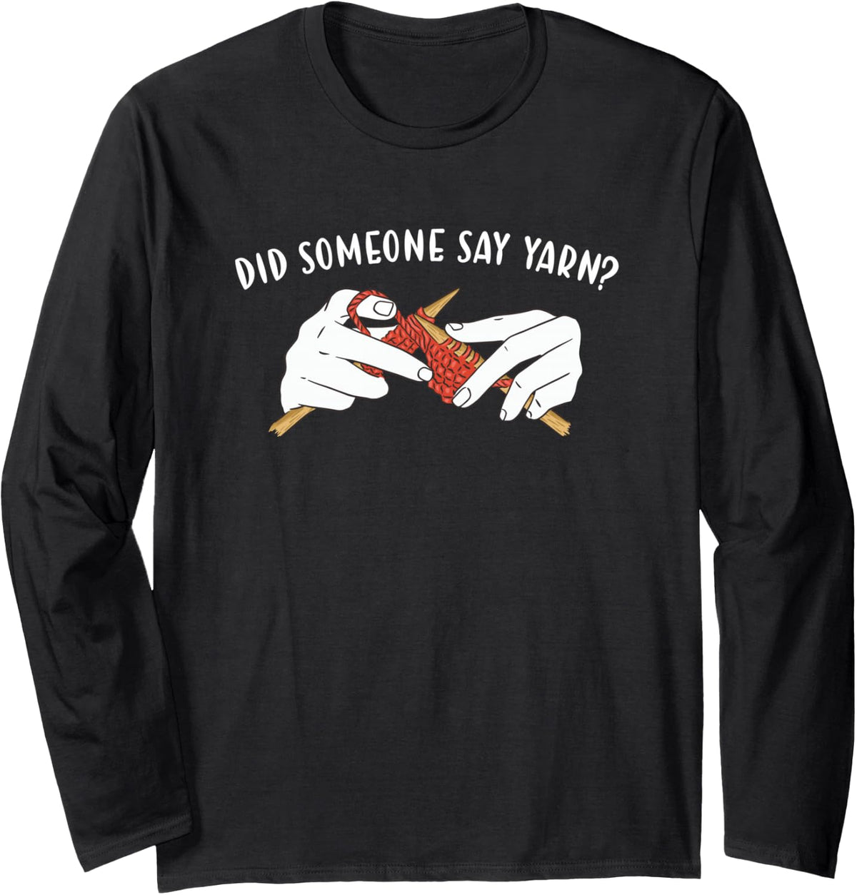Did Someone Say Yarn Knitting Long Sleeve Yarn Supply | Top Rated | High CTR Title