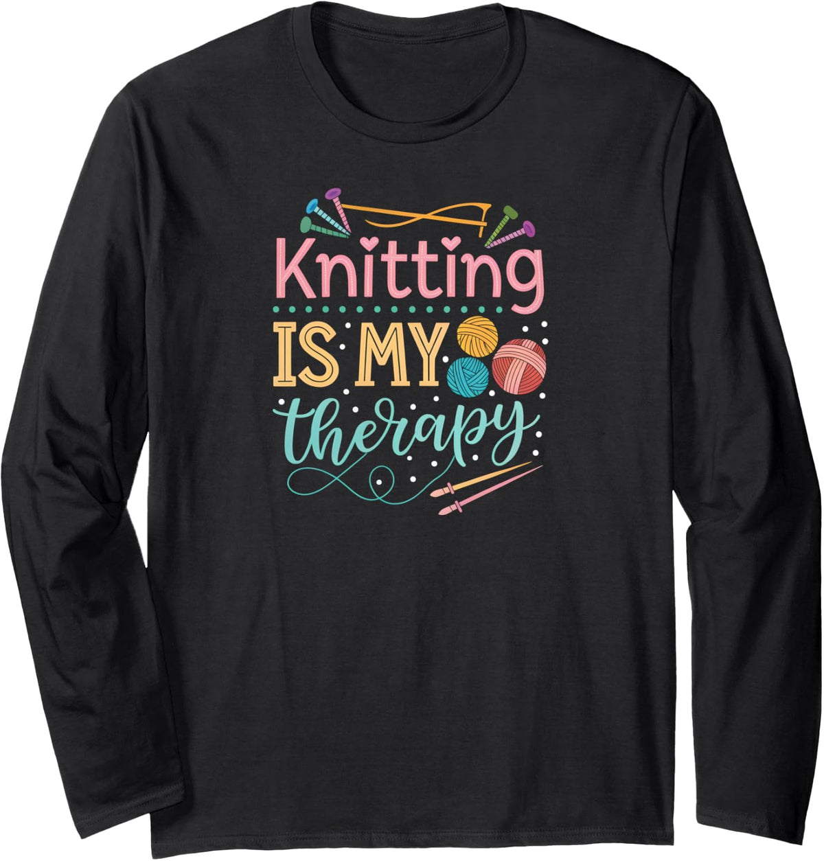 Funny Knitting Is My Therapy Yarn Lover Gift Long Sleeve Yarn Supply | Viral US Pick | Best Seller Choice