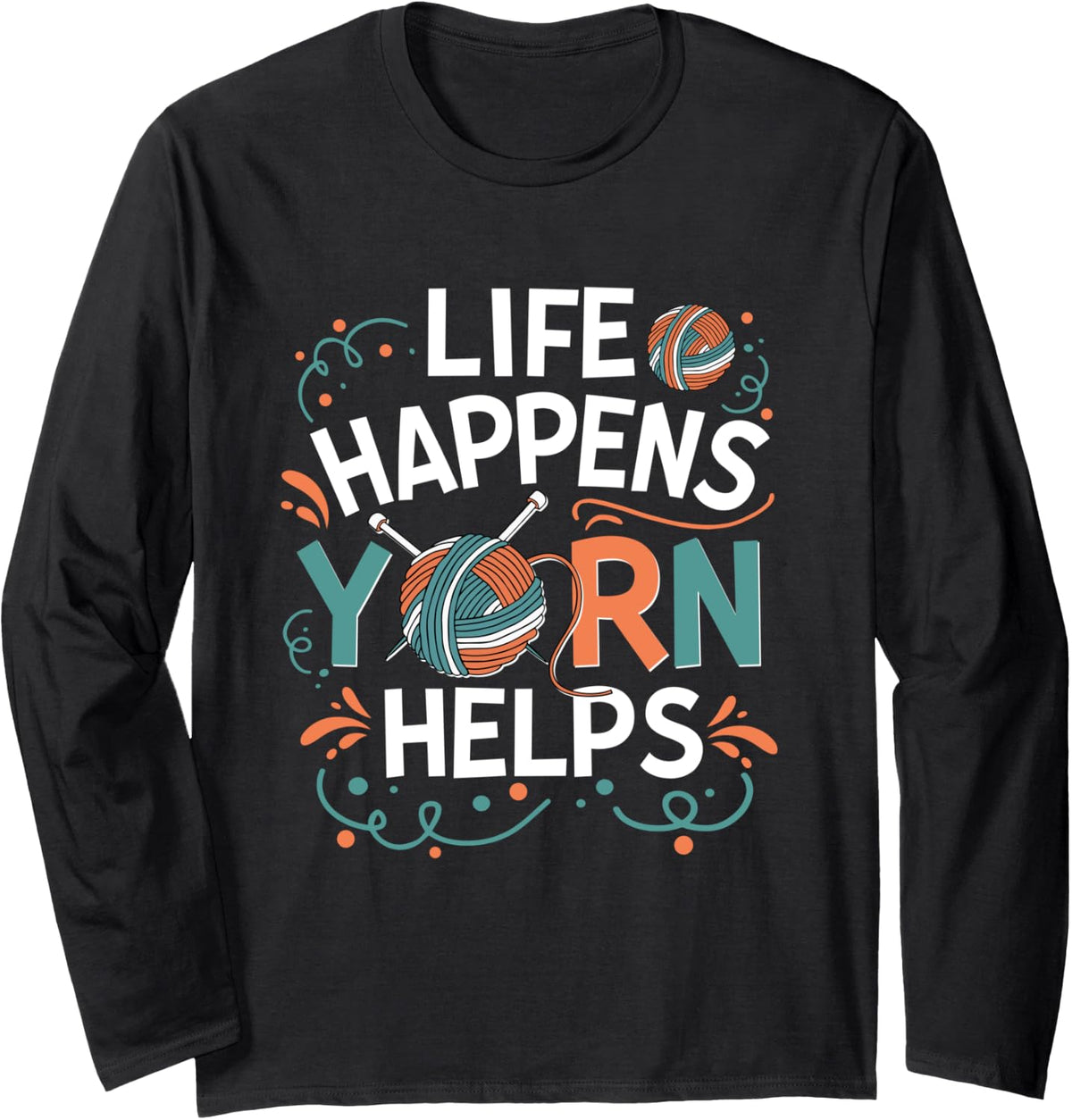 Life Happens Yarn Helps Crocheting Knitting Yarn Long Sleeve Yarn Supply | High Search Volume | Best Seller Choice