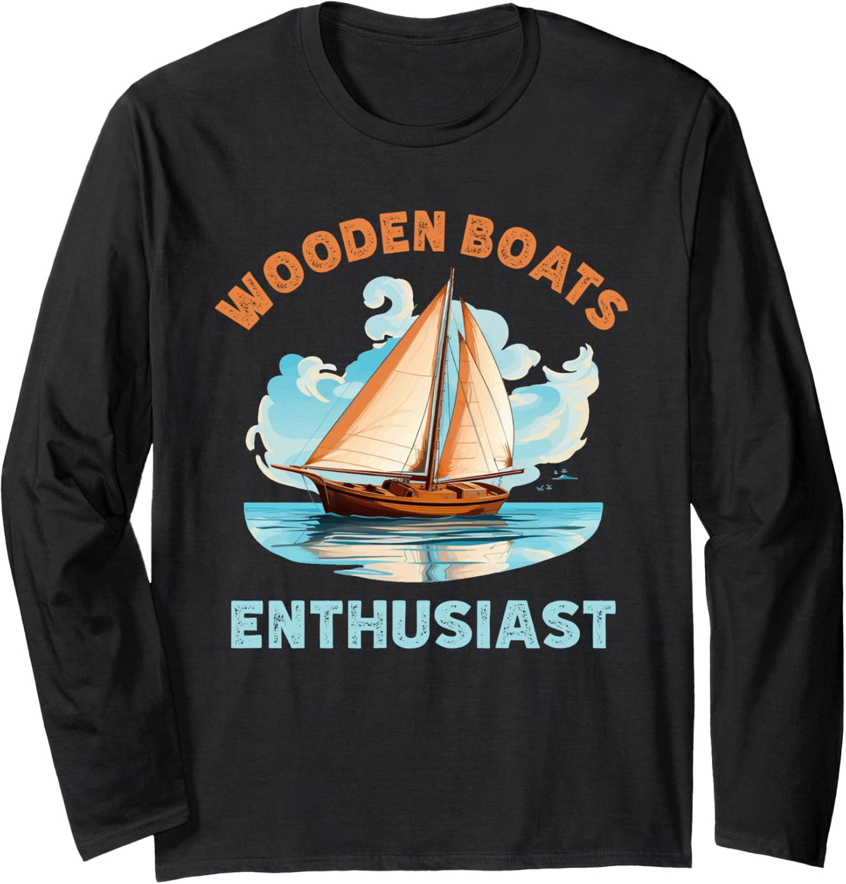 Wooden Sailboats Enthusiast Sailing Wooden Boat Long Sleeve Long Sleeve T Shirt Trending US Hot Right Now