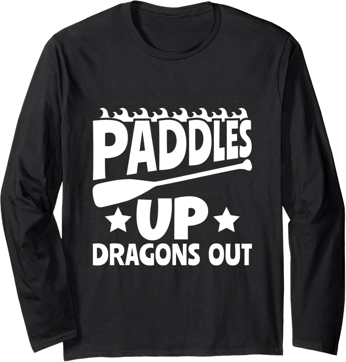 Paddles Up Dragons Out Dragon Boating Racing Long Sleeve Long Sleeve T Shirt High Search Demand Fan Favorite