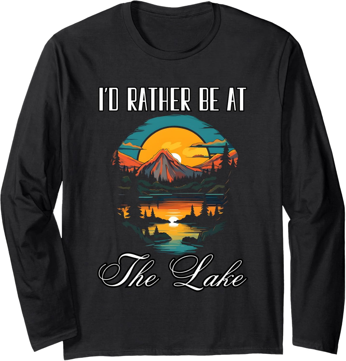 I d Rather Be at the Lake Boating Fishing Skiing Camping Long Sleeve Long Sleeve T Shirt Trending US Everyday Wear
