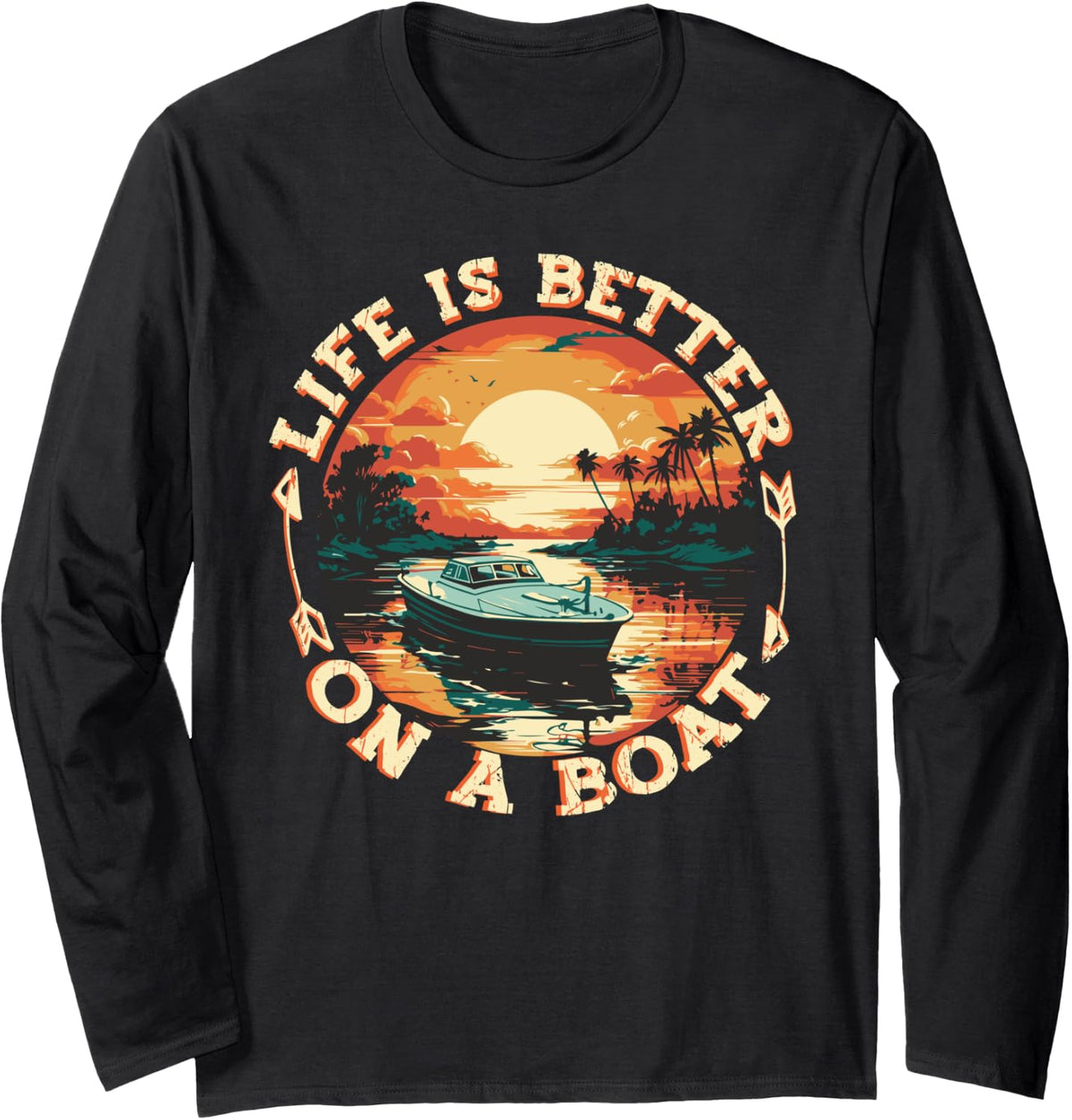 Boating Life Is Better On a Boat Pontoon Boat Long Sleeve Long Sleeve T Shirt High Search Demand Best Seller Look