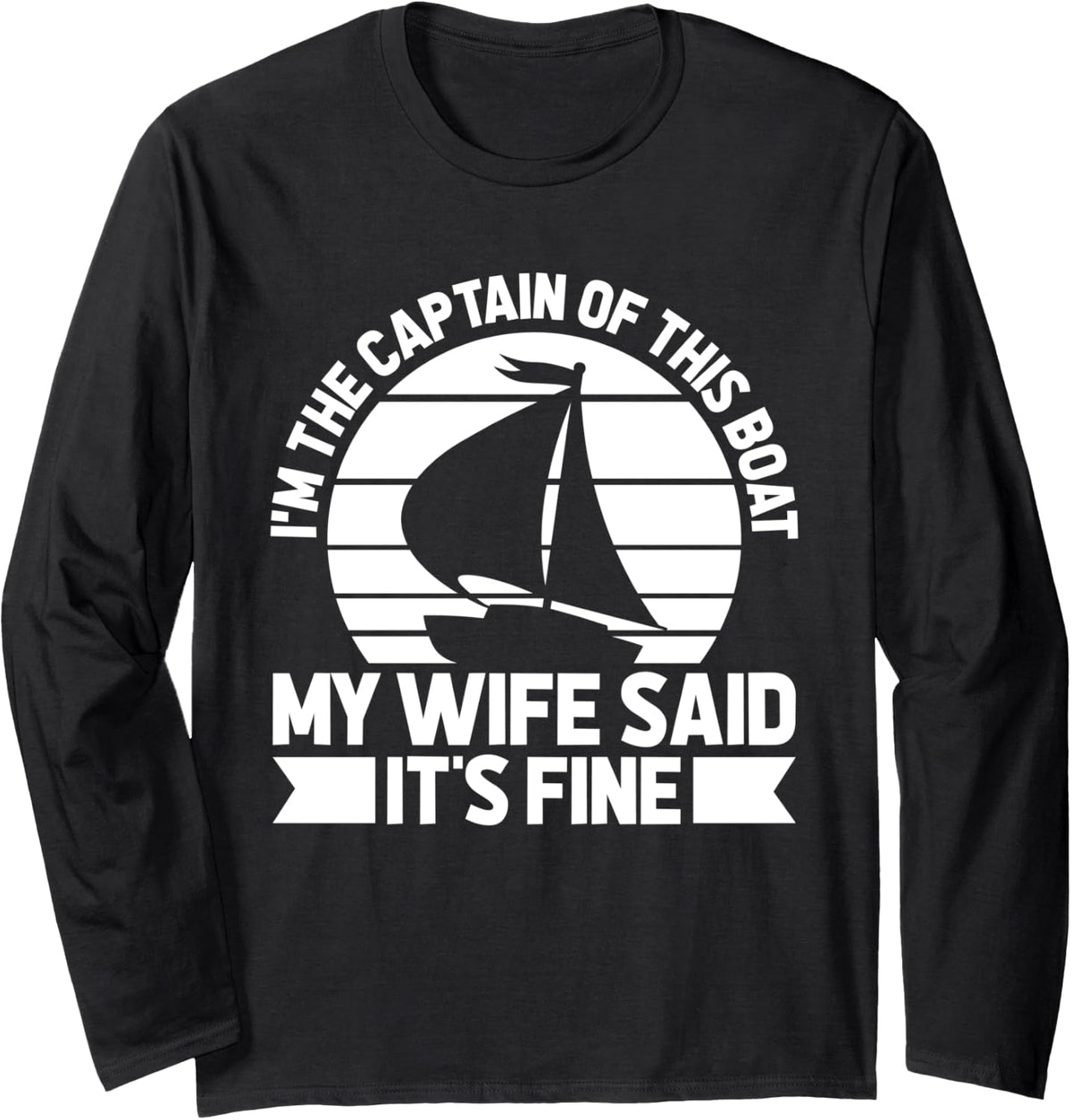 Sailor Sailing Sailboat Im The Captain Of This Boat Long Sleeve Long Sleeve T Shirt Premium Print Everyday Wear