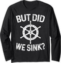 But Did We Sink Funny Pontoon Boat Party Captain Novelty Long Sleeve Long Sleeve T Shirt Premium Print Best Seller Look
