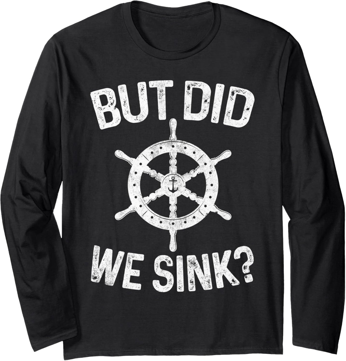 But Did We Sink Funny Pontoon Boat Party Captain Novelty Long Sleeve Long Sleeve T Shirt Premium Print Best Seller Look