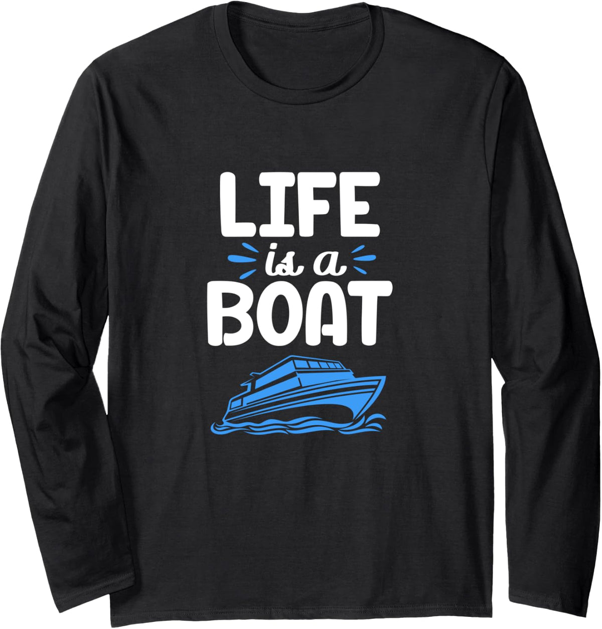 Boating Cruising Cruise Ship Captain Life Is A Boat Long Sleeve Long Sleeve T Shirt Viral TikTok Find US Top Pick