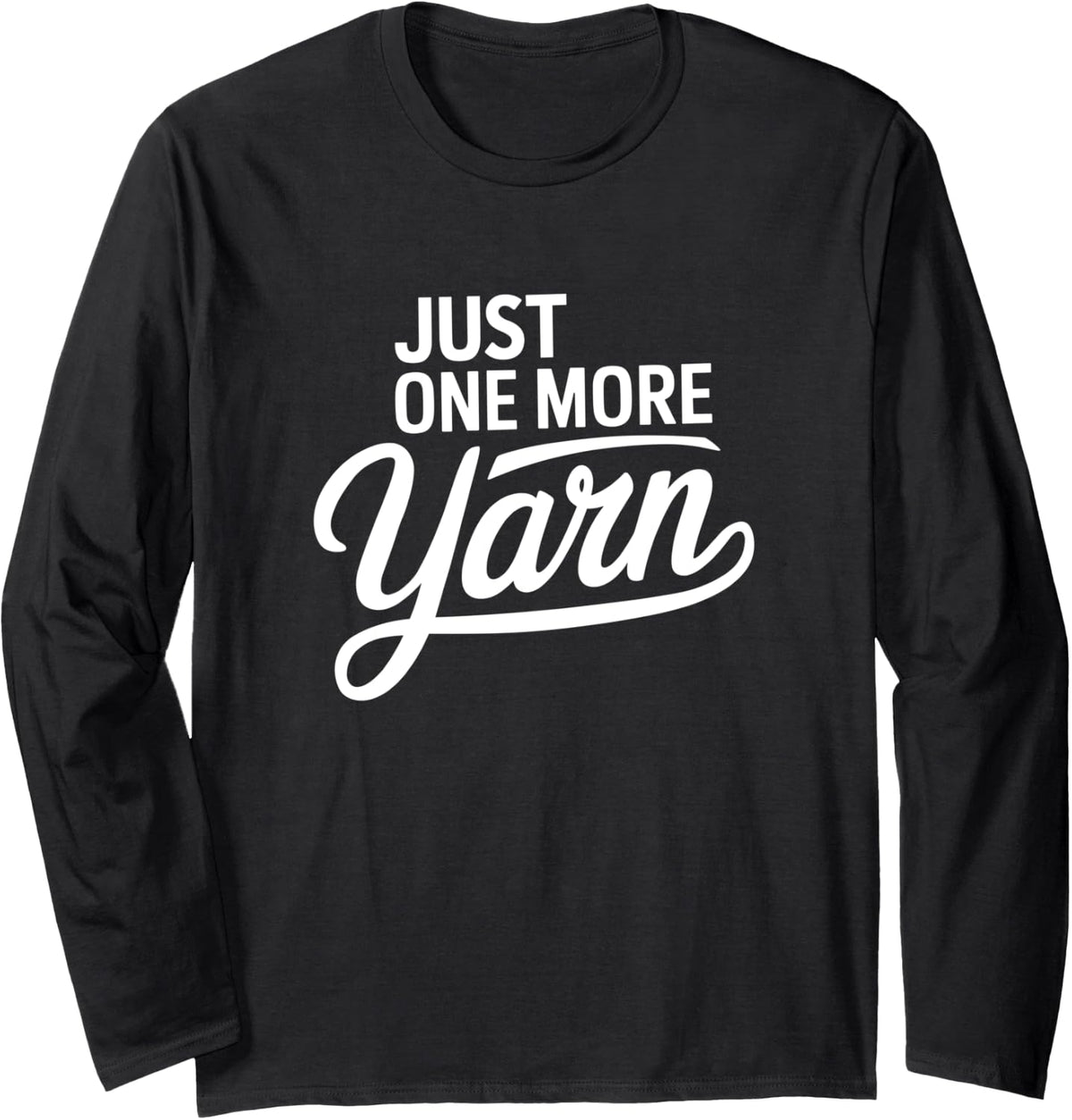 Relaxing Knitting Quote Just One More Yarn Long Sleeve Yarn Supply | Viral US Pick | Best Seller Choice