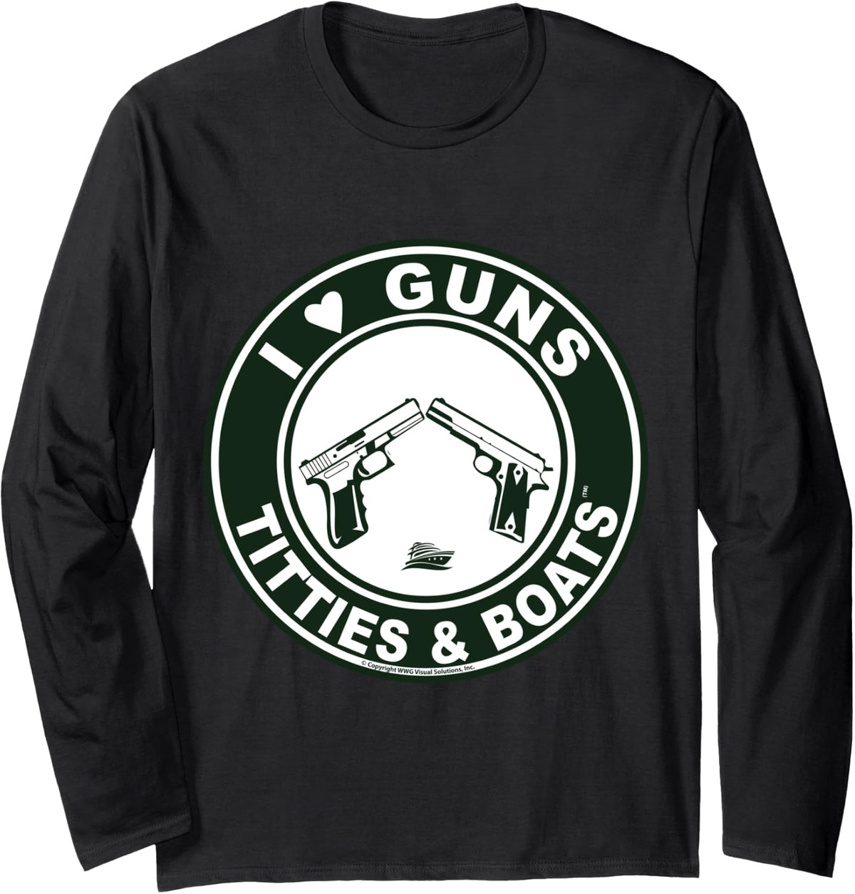 I Love Guns Titties Tatas and Boats Long Sleeve Long Sleeve T Shirt Premium Print Best Seller Look