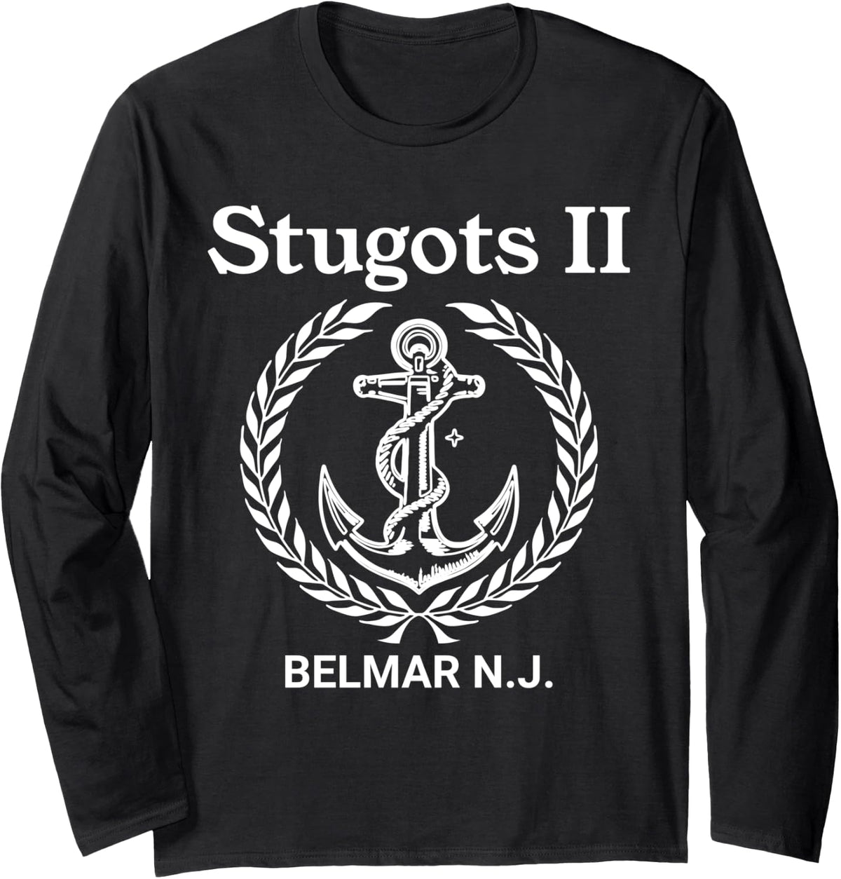 Stugots Belmar NJ Anchor Distressed Sarcastic Boating II 2 Long Sleeve Long Sleeve T Shirt Premium Print Fan Favorite
