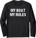 Float The Boat s Funny My Boat My Rules T Shirt Long Sleeve Long Sleeve T Shirt Trending US US Top Pick
